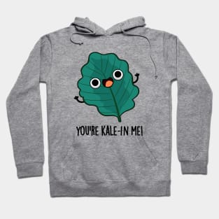 You're Kale-in Me Cute Veggie Kale Pun Hoodie